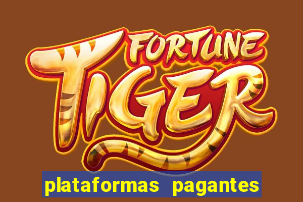 plataformas pagantes fortune tiger